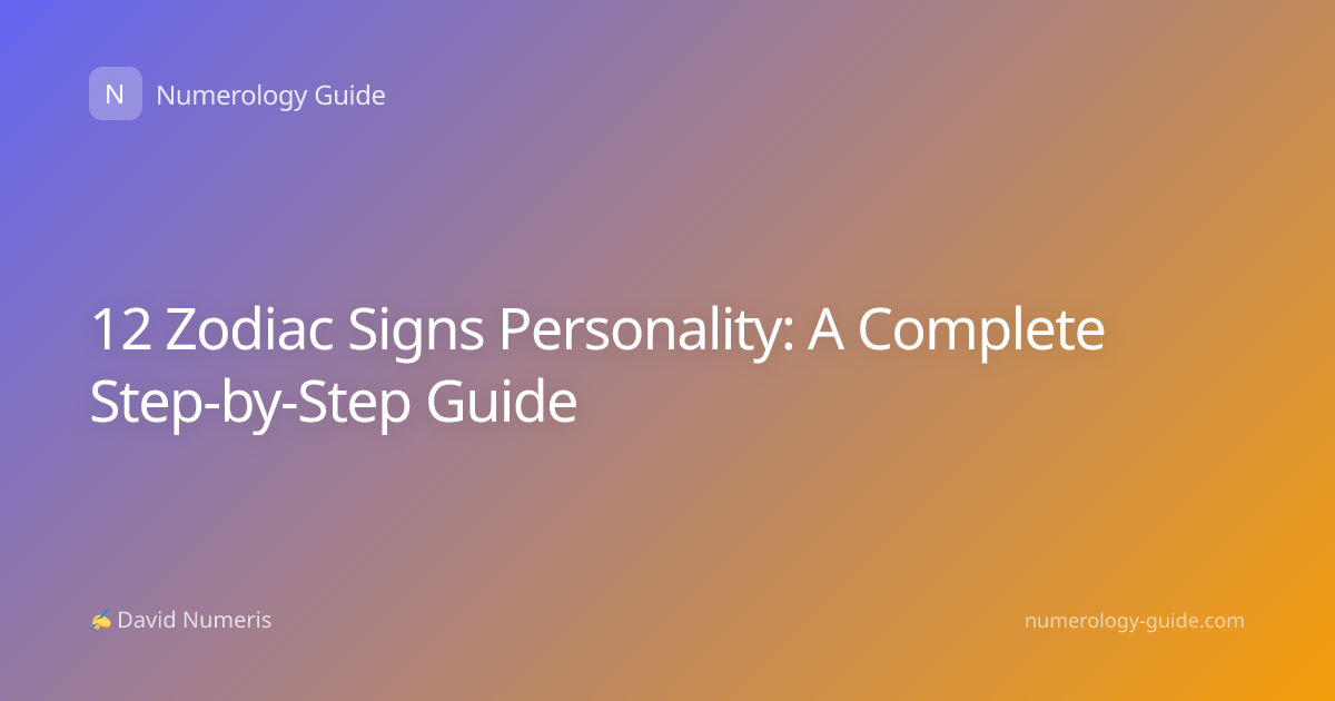 12 Zodiac Signs Personality: A Complete Step-by-Step Guide