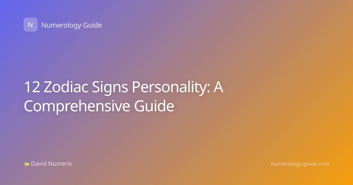 12 Zodiac Signs Personality: A Comprehensive Guide