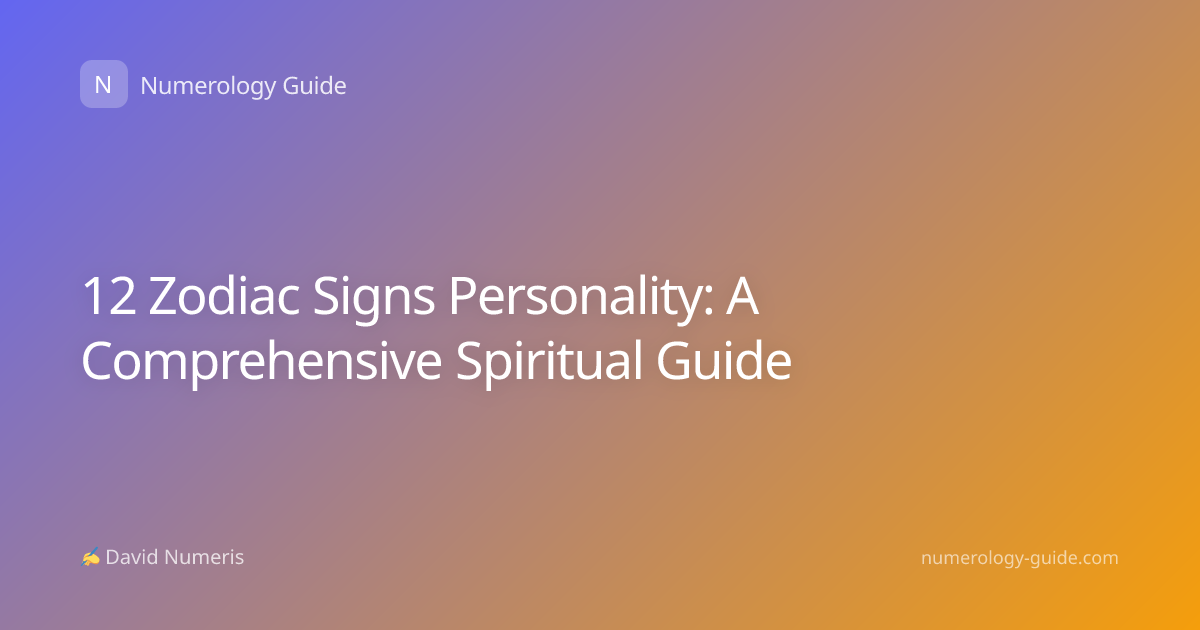 12 Zodiac Signs Personality: A Comprehensive Spiritual Guide