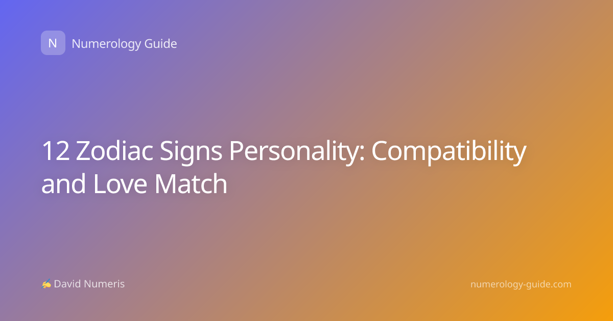 12 Zodiac Signs Personality: Compatibility and Love Match