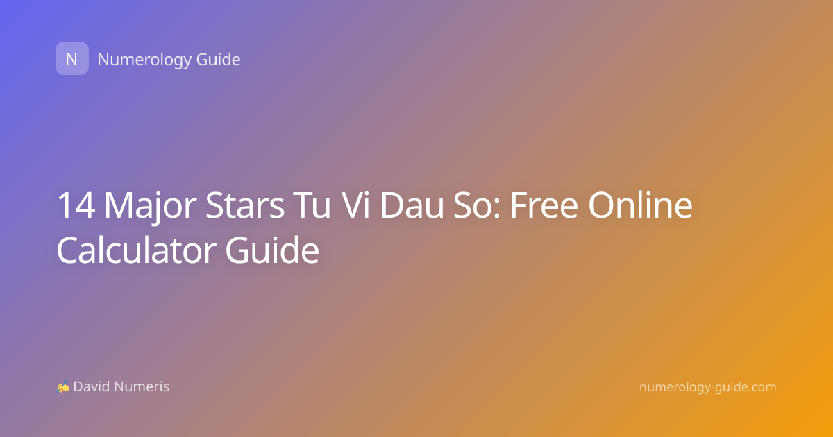 14 Major Stars Tu Vi Dau So: Free Online Calculator Guide