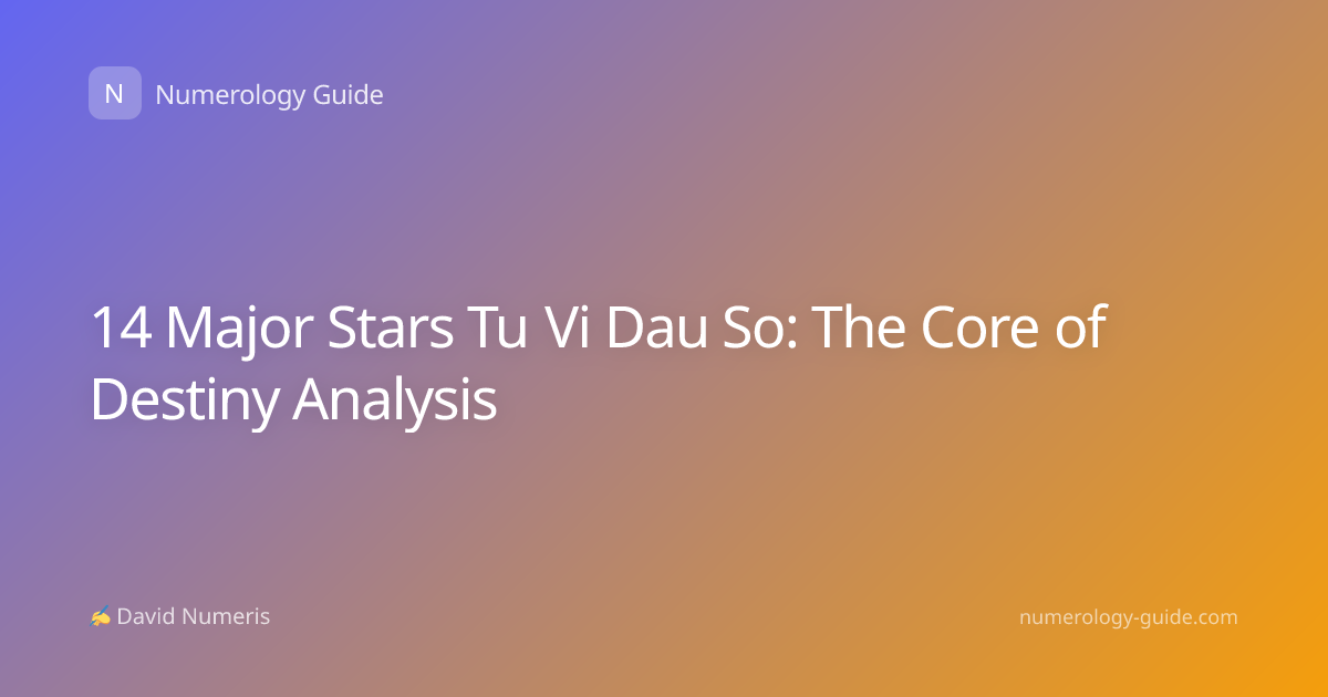 14 Major Stars Tu Vi Dau So: The Core of Destiny Analysis