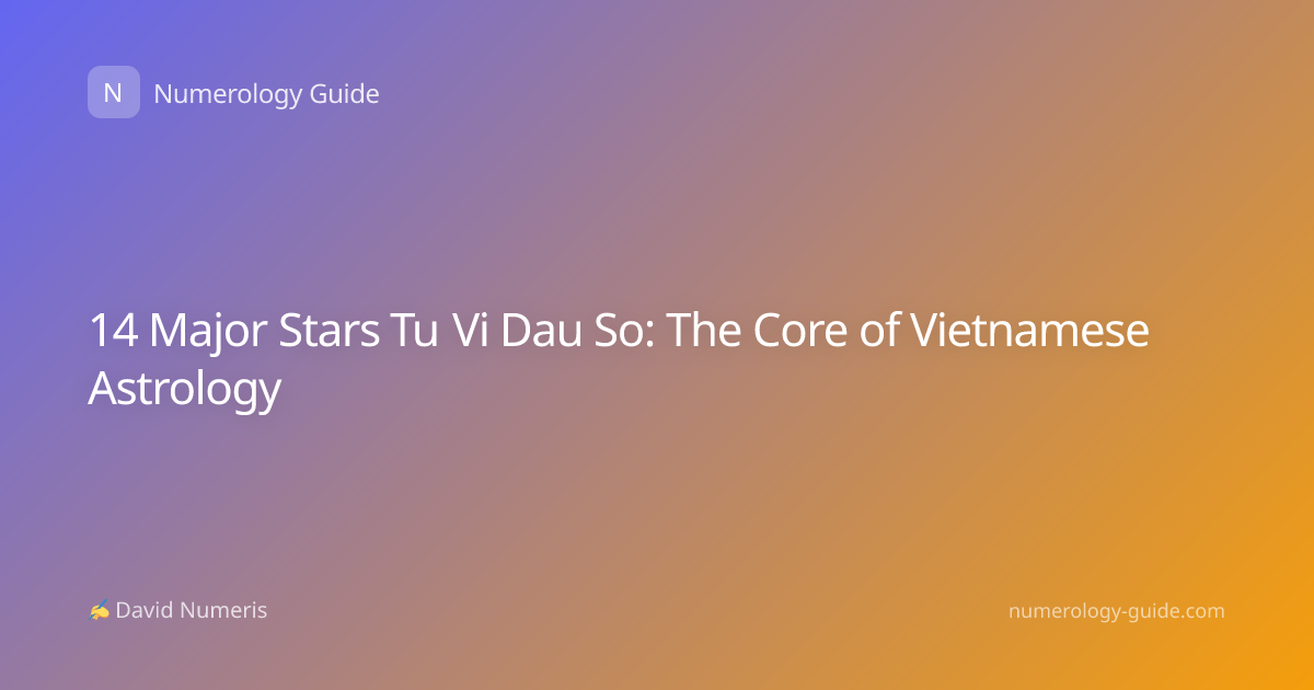14 Major Stars Tu Vi Dau So: The Core of Vietnamese Astrology