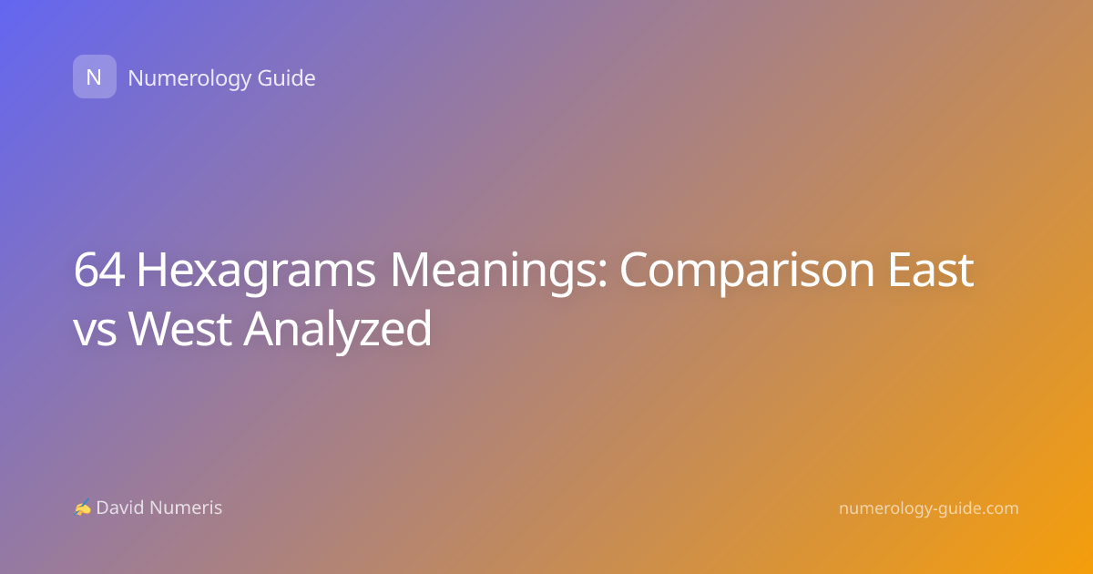 64 Hexagrams Meanings: Comparison East vs West Analyzed