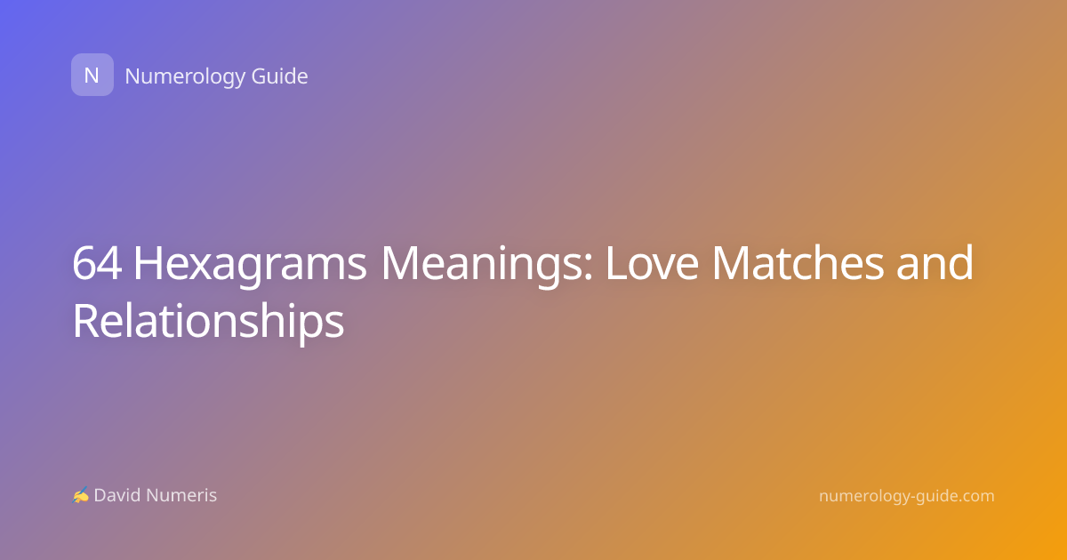 64 Hexagrams Meanings: Love Matches and Relationships