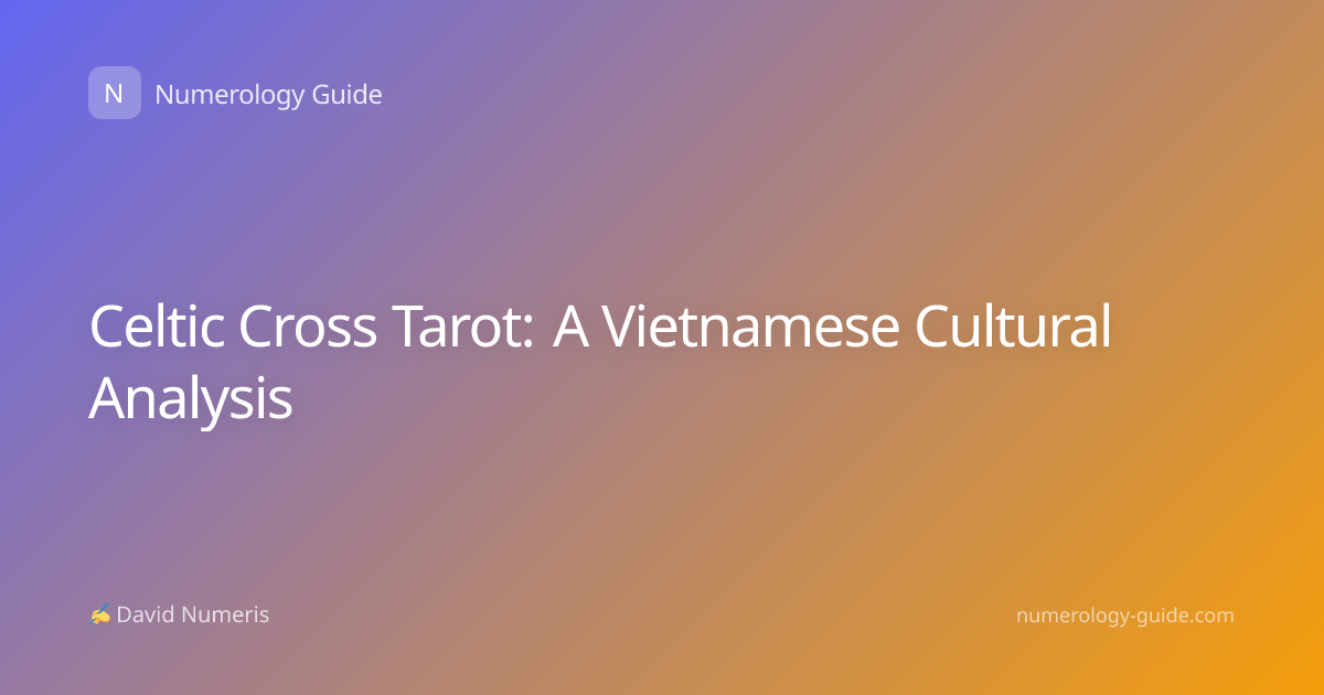 Celtic Cross Tarot: A Vietnamese Cultural Analysis