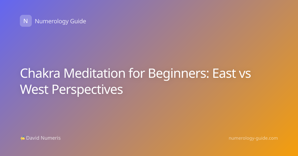 Chakra Meditation for Beginners: East vs West Perspectives