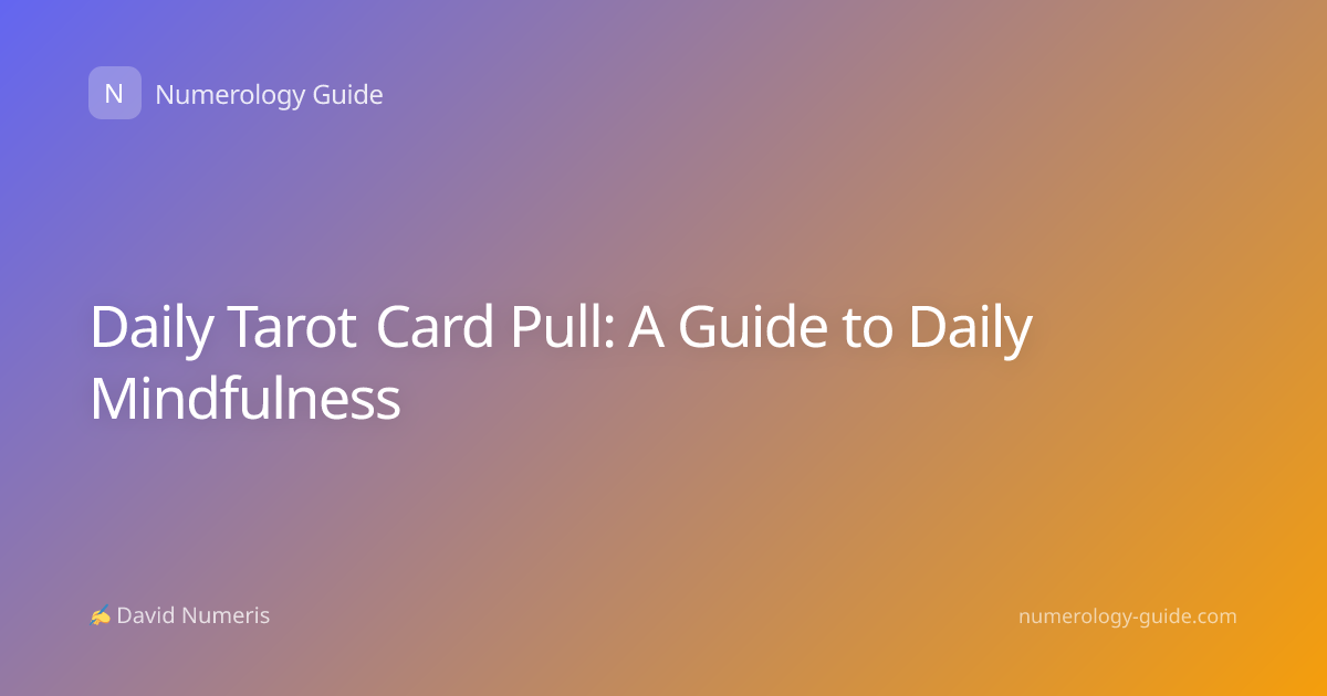 Daily Tarot Card Pull: A Guide to Daily Mindfulness