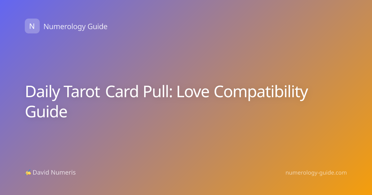 Daily Tarot Card Pull: Love Compatibility Guide