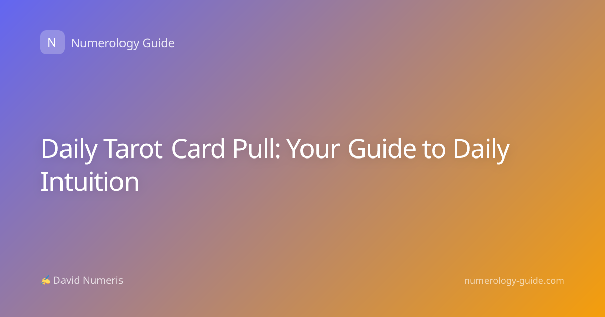 Daily Tarot Card Pull: Your Guide to Daily Intuition