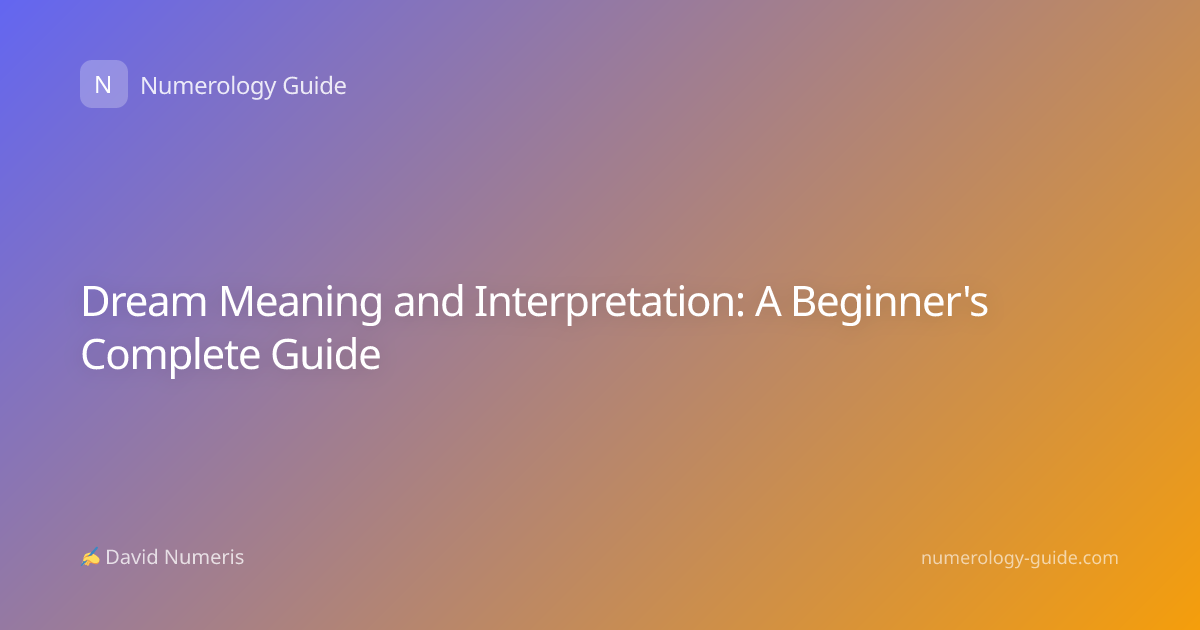 Dream Meaning and Interpretation: A Beginner's Complete Guide