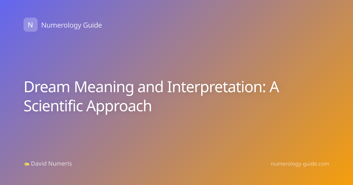 Dream Meaning and Interpretation: A Scientific Approach