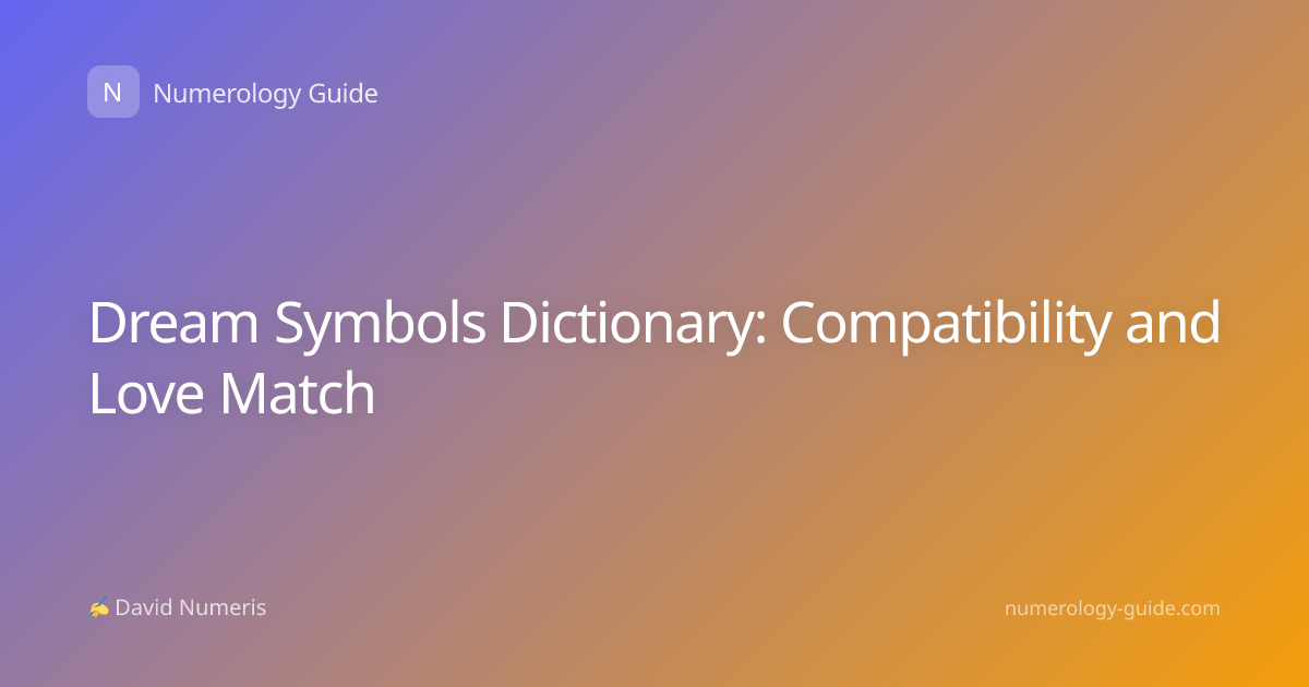 Dream Symbols Dictionary: Compatibility and Love Match