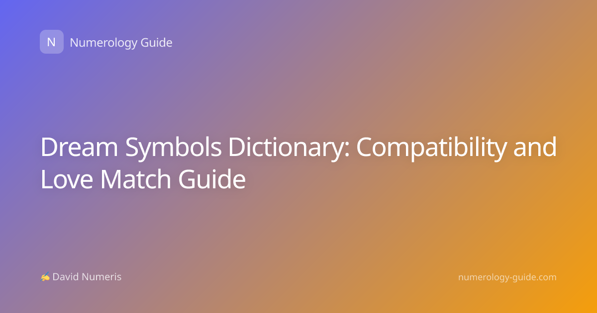 Dream Symbols Dictionary: Compatibility and Love Match Guide