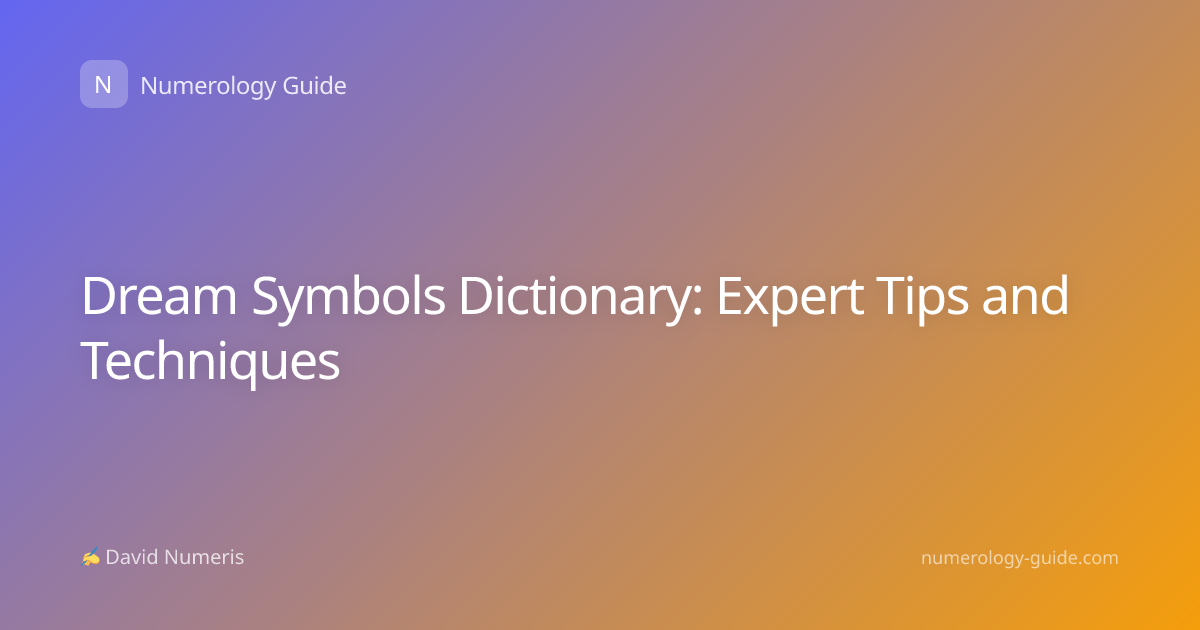 Dream Symbols Dictionary: Expert Tips and Techniques