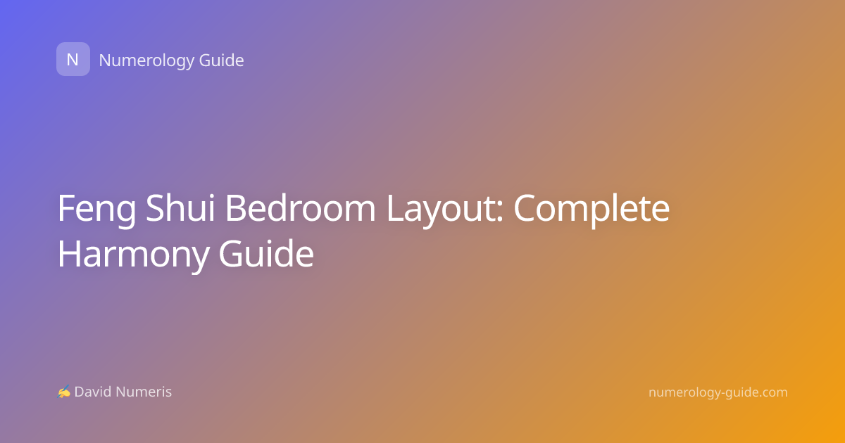 Feng Shui Bedroom Layout: Complete Harmony Guide