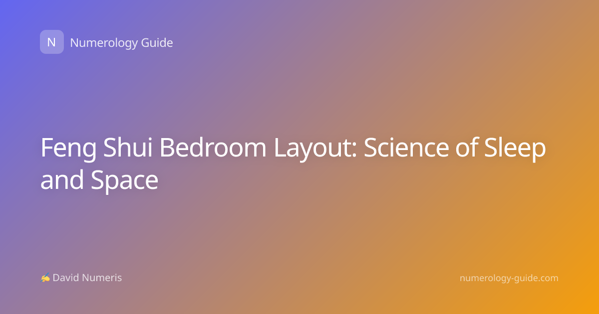 Feng Shui Bedroom Layout: Science of Sleep and Space