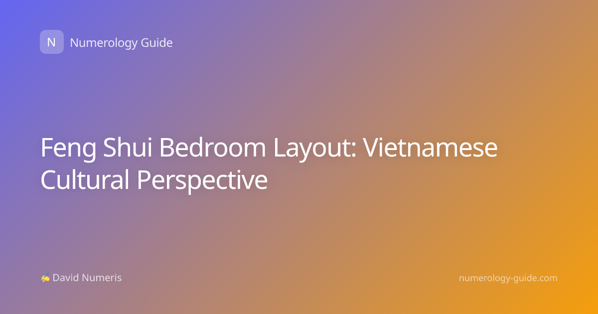 Feng Shui Bedroom Layout: Vietnamese Cultural Perspective