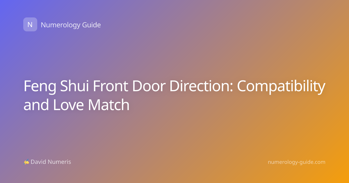 Feng Shui Front Door Direction: Compatibility and Love Match