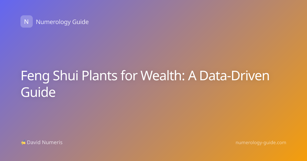 Feng Shui Plants for Wealth: A Data-Driven Guide