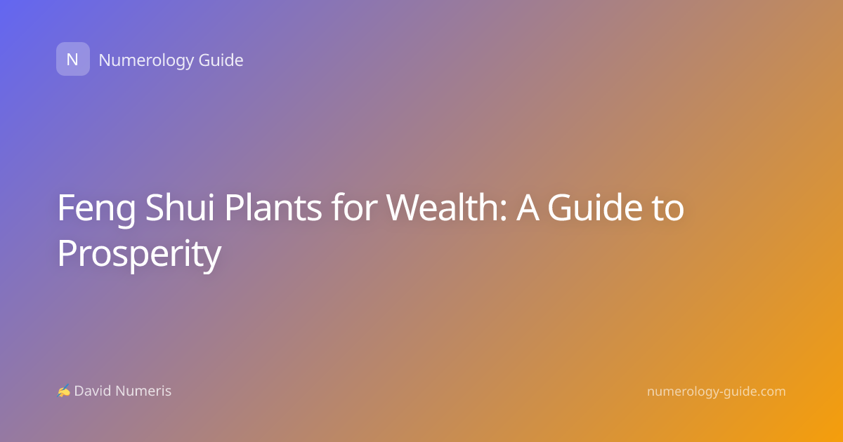 Feng Shui Plants for Wealth: A Guide to Prosperity