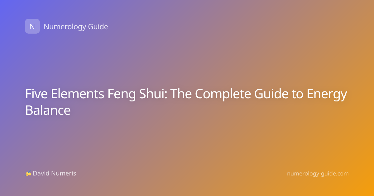 Five Elements Feng Shui: The Complete Guide to Energy Balance
