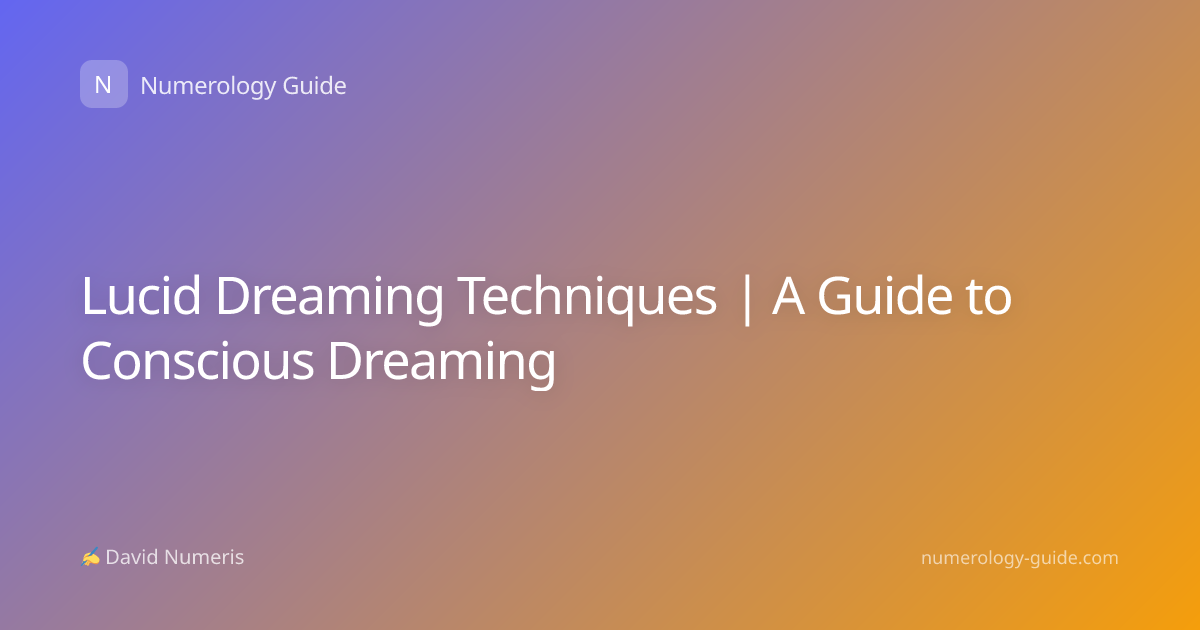 Lucid Dreaming Techniques | A Guide to Conscious Dreaming