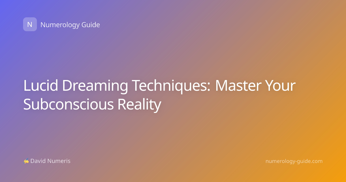 Lucid Dreaming Techniques: Master Your Subconscious Reality