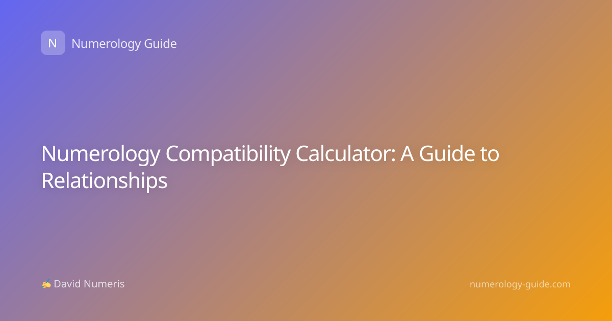 Numerology Compatibility Calculator: A Guide to Relationships