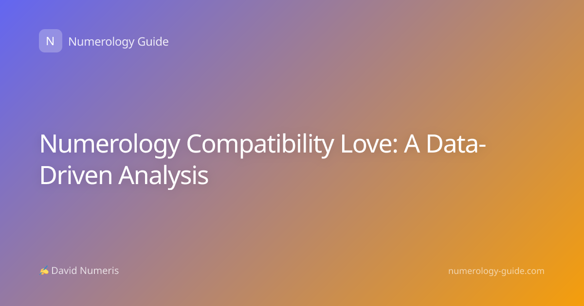 Numerology Compatibility Love: A Data-Driven Analysis