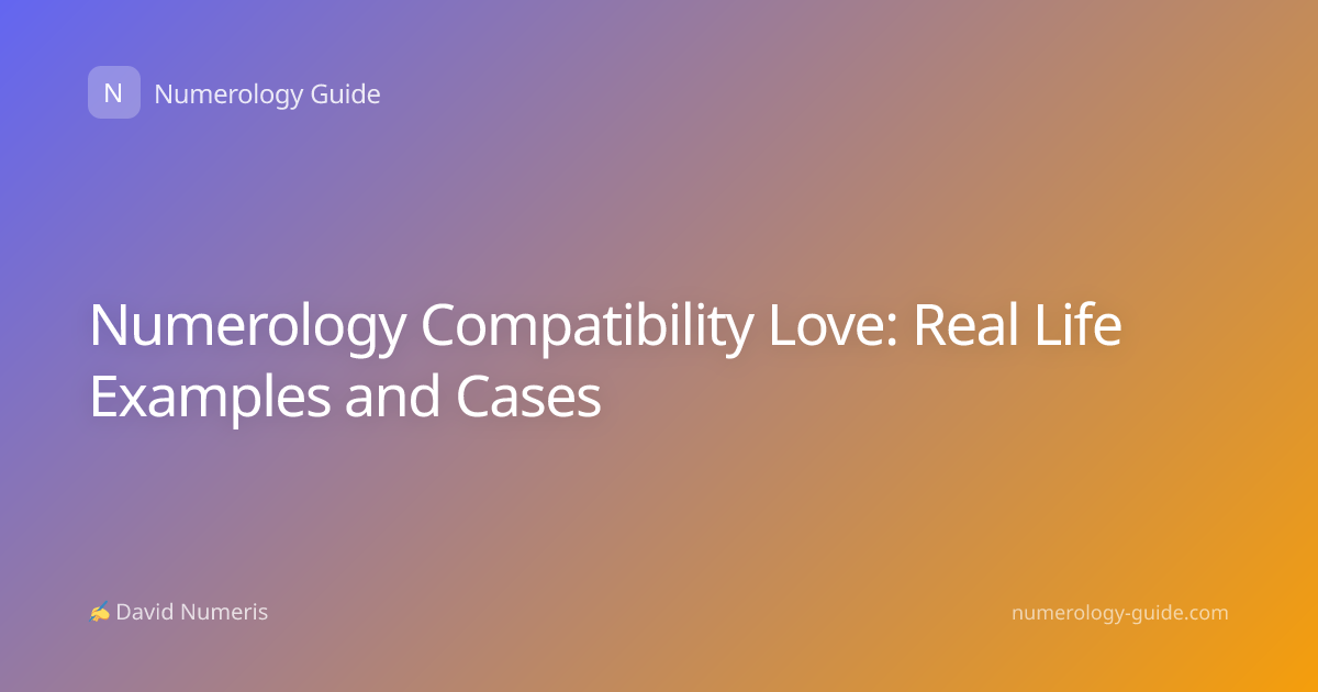 Numerology Compatibility Love: Real Life Examples and Cases