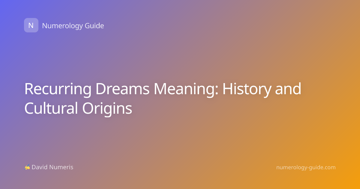 Recurring Dreams Meaning: History and Cultural Origins
