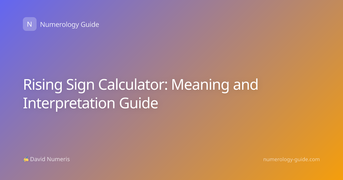 Rising Sign Calculator: Meaning and Interpretation Guide
