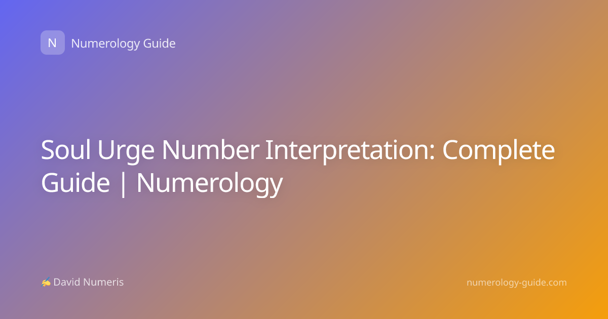 Soul Urge Number Interpretation: Complete Guide | Numerology