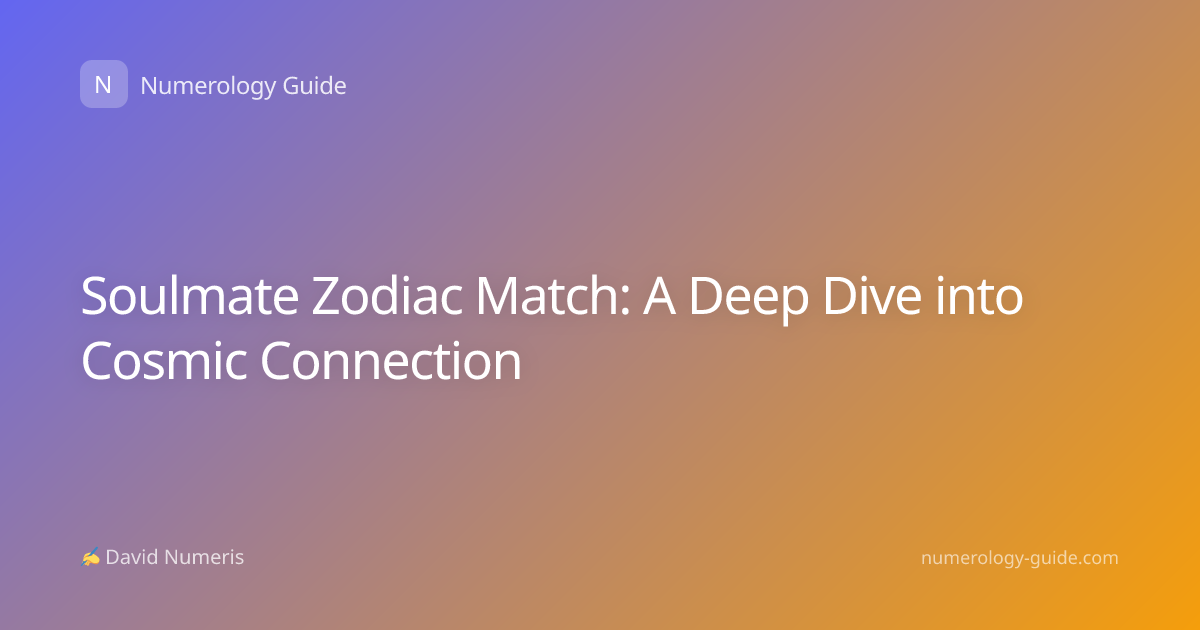 Soulmate Zodiac Match: A Deep Dive into Cosmic Connection