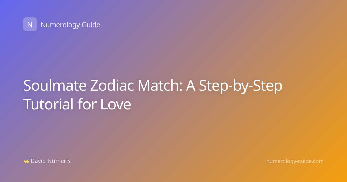 Soulmate Zodiac Match: A Step-by-Step Tutorial for Love