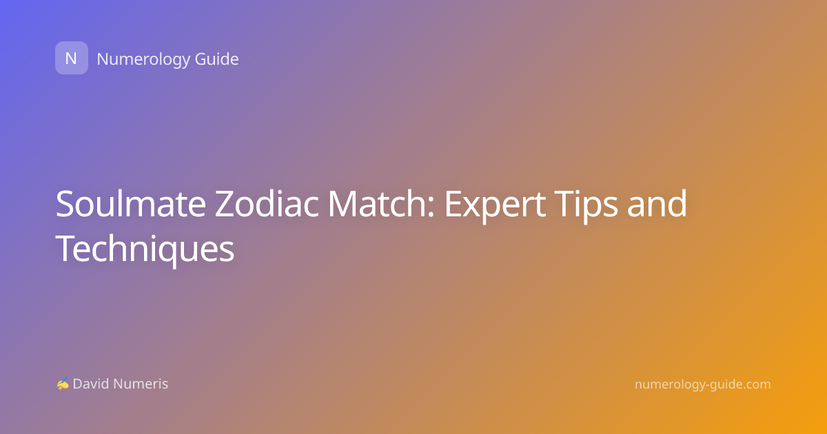 Soulmate Zodiac Match: Expert Tips and Techniques
