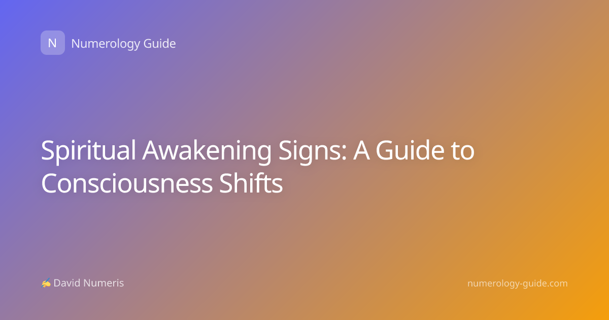 Spiritual Awakening Signs: A Guide to Consciousness Shifts