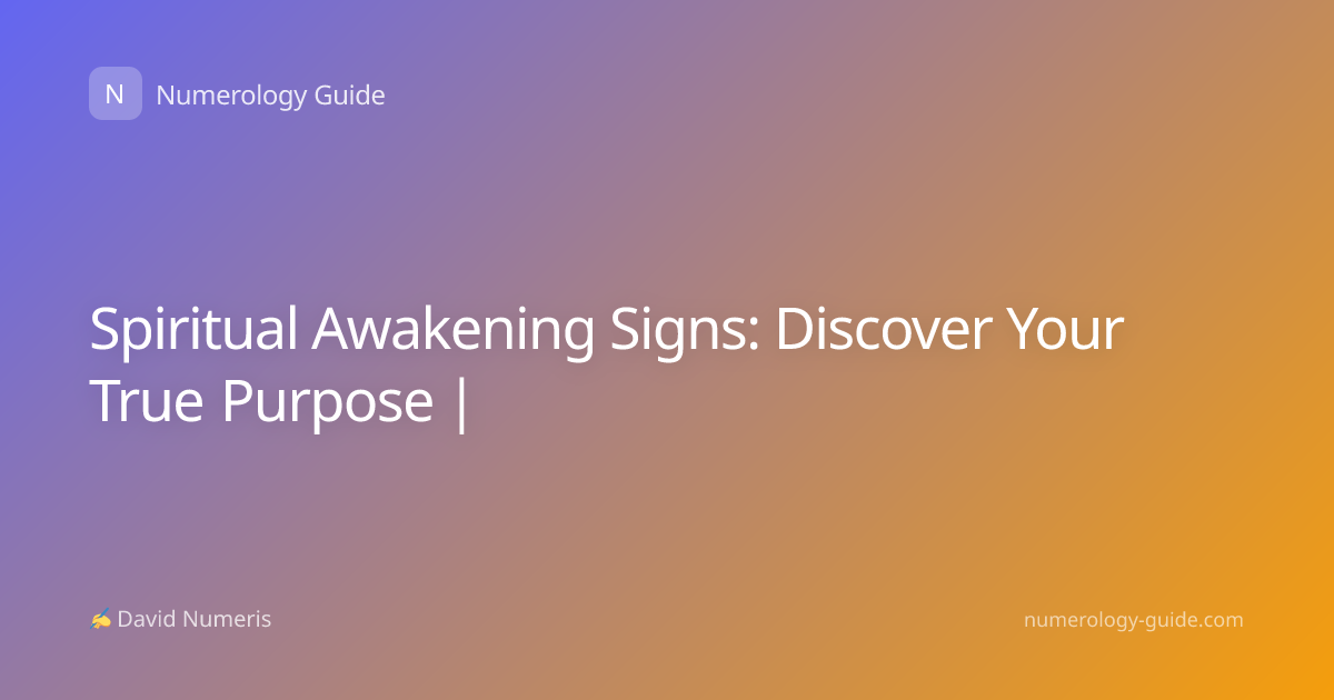 Spiritual Awakening Signs: Discover Your True Purpose |