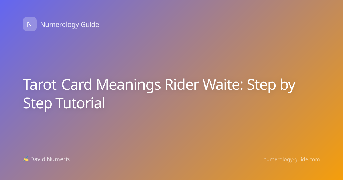 Tarot Card Meanings Rider Waite: Step by Step Tutorial