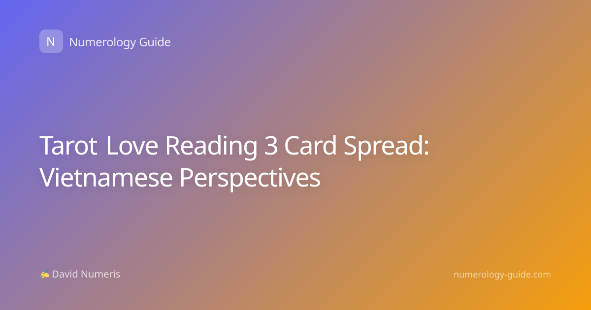 Tarot Love Reading 3 Card Spread: Vietnamese Perspectives