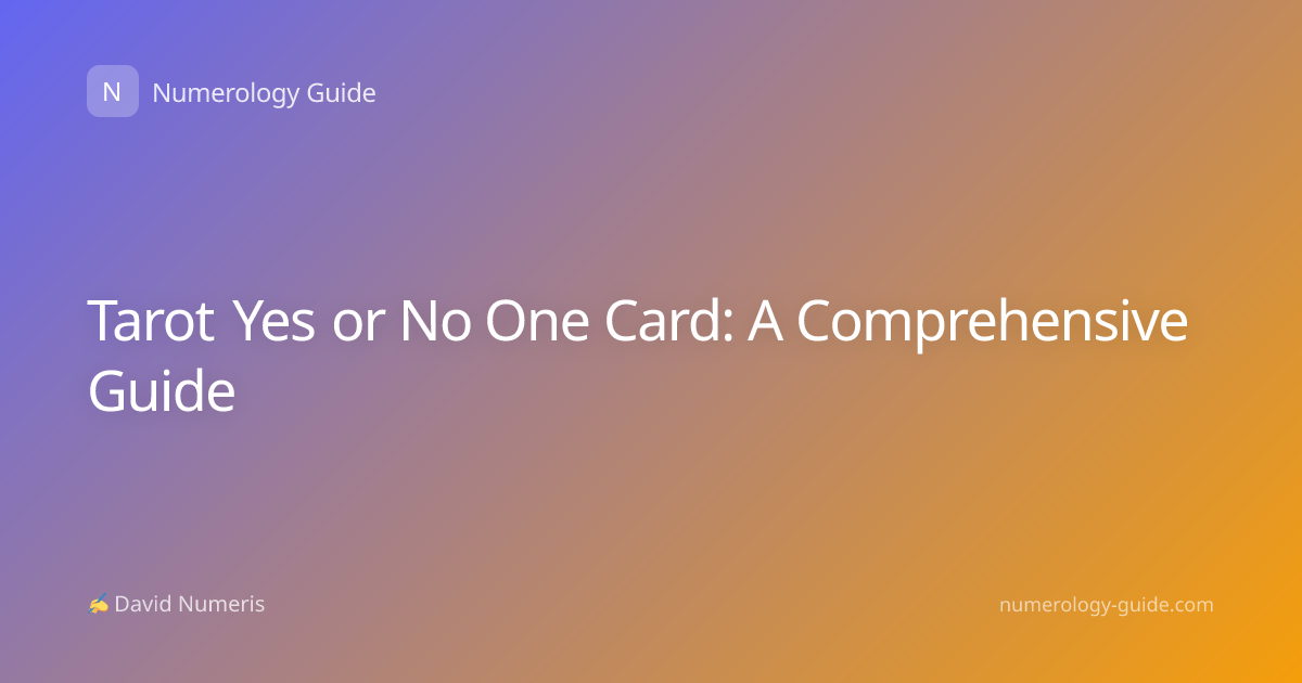 Tarot Yes or No One Card: A Comprehensive Guide