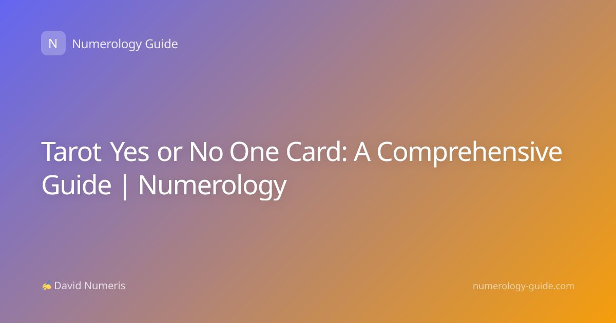 Tarot Yes or No One Card: A Comprehensive Guide | Numerology