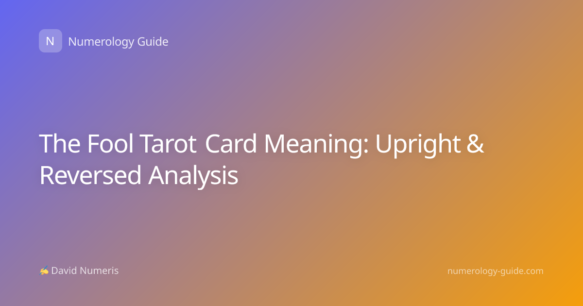 The Fool Tarot Card Meaning: Upright & Reversed Analysis