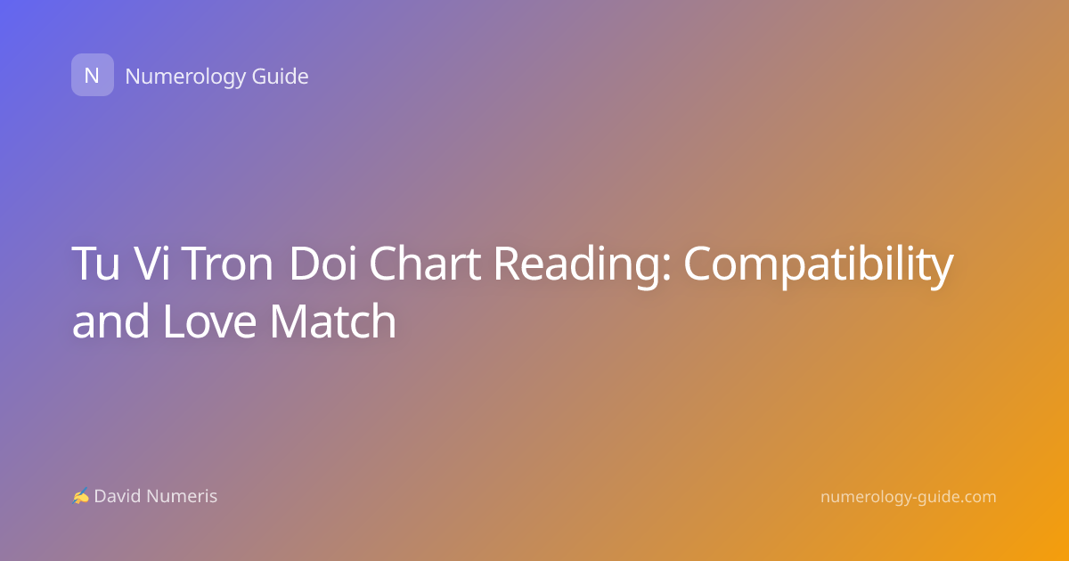 Tu Vi Tron Doi Chart Reading: Compatibility and Love Match