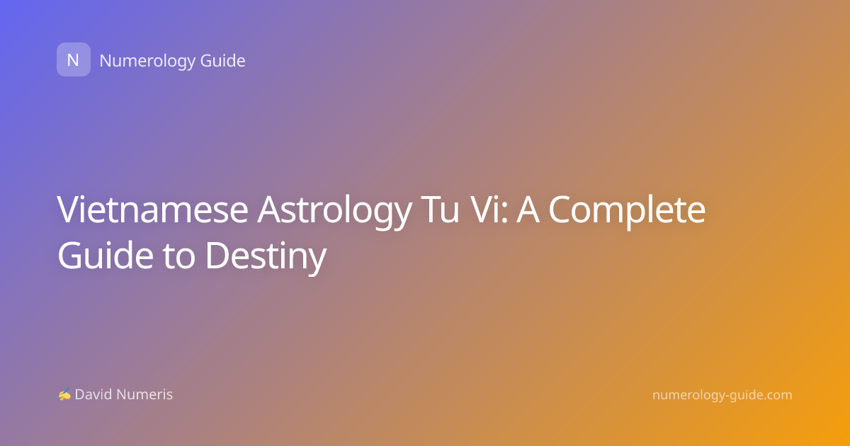 Vietnamese Astrology Tu Vi: A Complete Guide to Destiny