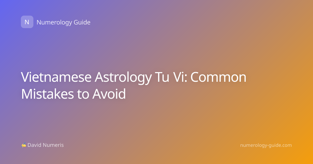 Vietnamese Astrology Tu Vi: Common Mistakes to Avoid
