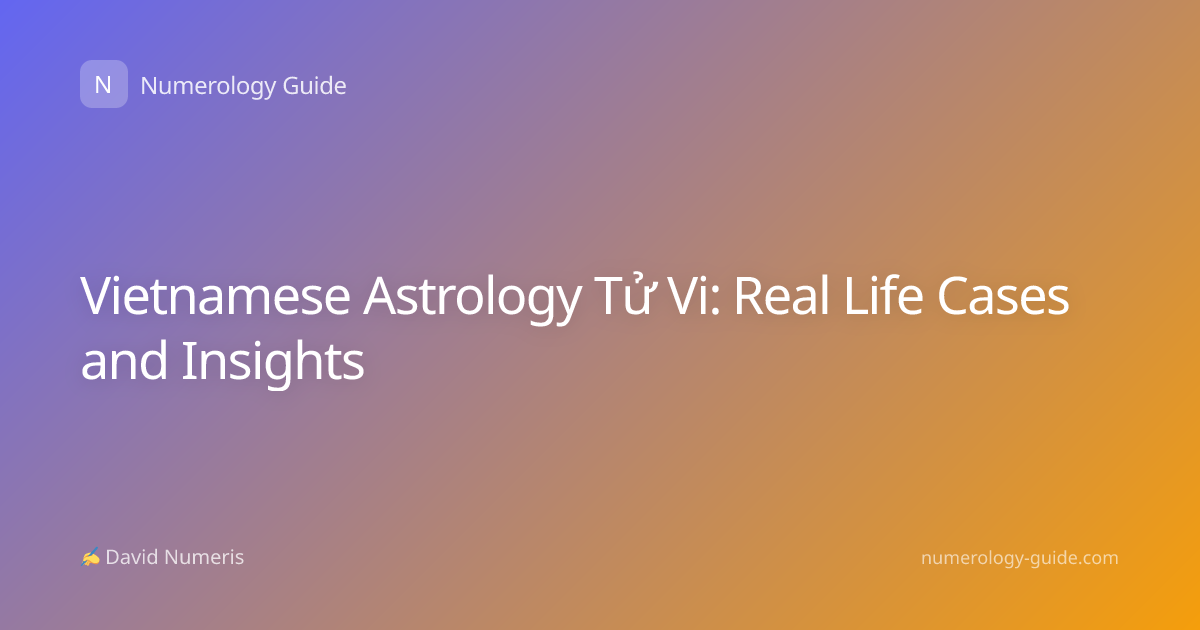 Vietnamese Astrology Tử Vi: Real Life Cases and Insights