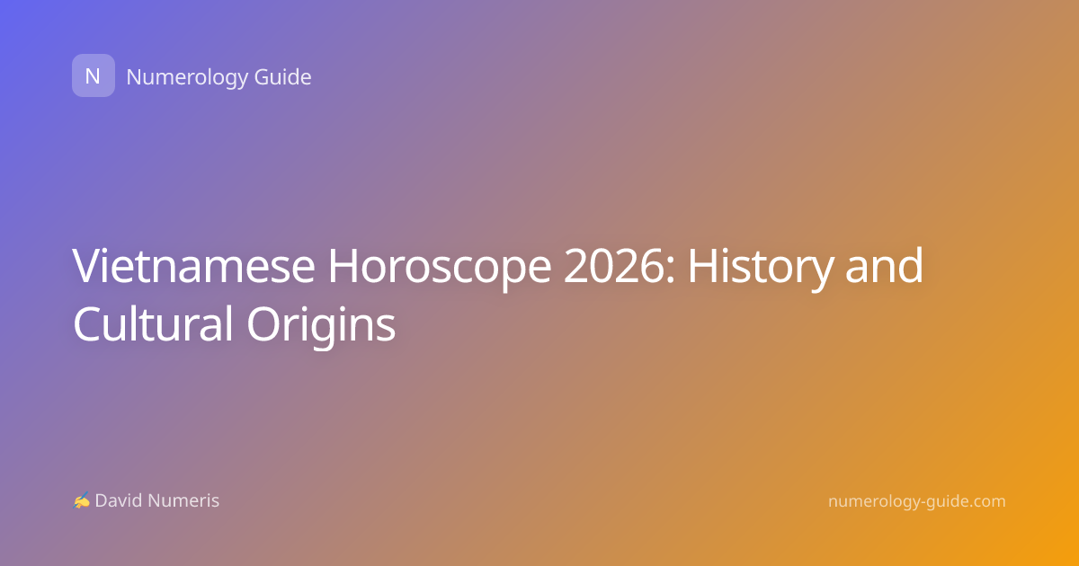 Vietnamese Horoscope 2026: History and Cultural Origins
