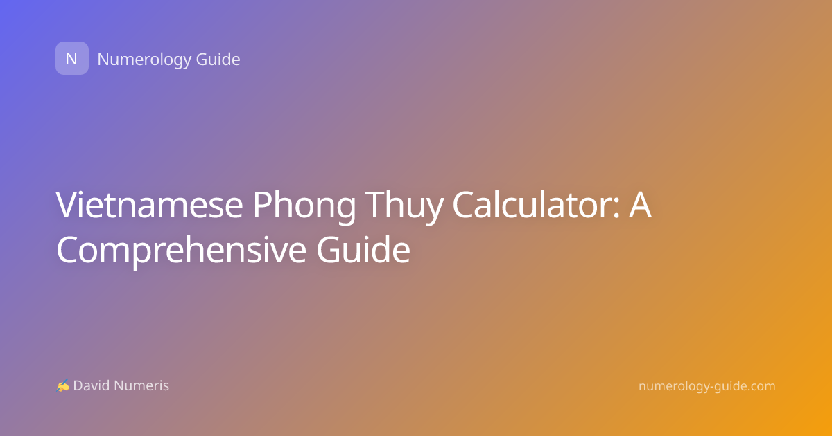 Vietnamese Phong Thuy Calculator: A Comprehensive Guide